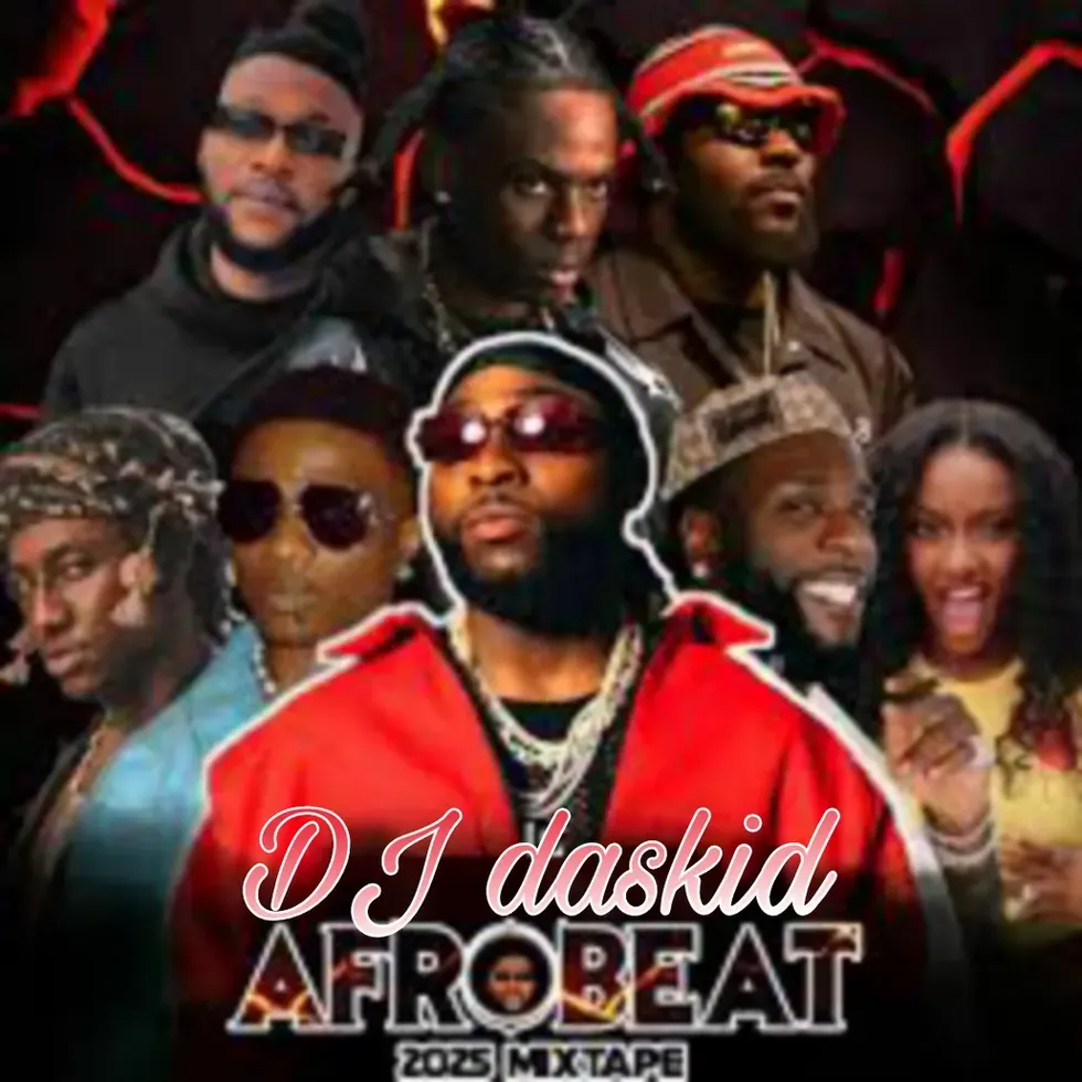 DJ DASKID AFROBEAT MIXTAPE 2025 by DJ DASKID 