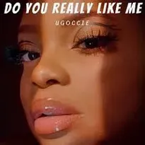 Do You Really Like Me by Ugoccie